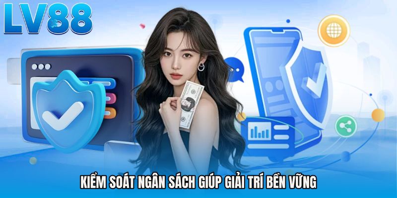 Kiểm soát ngân sách giúp giải trí bền vững