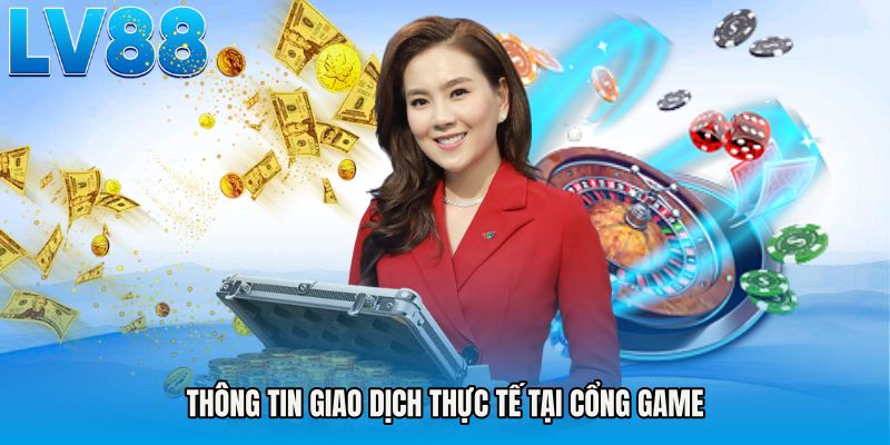 Thông tin giao dịch thực tế tại cổng game